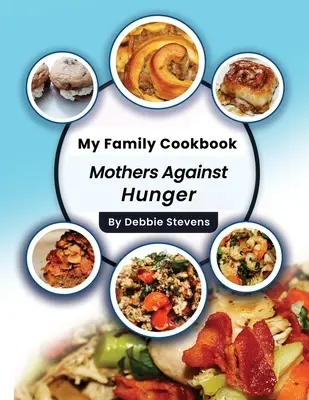 Moja rodzinna książka kucharska: Matki przeciw głodowi (tom 1) - My Family Cookbook: Mothers Against Hunger (Volume 1)