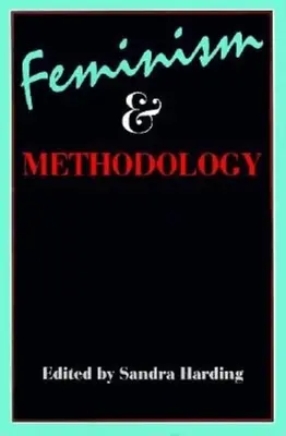 Feminizm i metodologia: Zagadnienia nauk społecznych - Feminism and Methodology: Social Science Issues