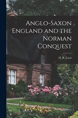 Anglosaska Anglia i podbój normański (Loyn H. R. (Henry Royston)) - Anglo-Saxon England and the Norman Conquest (Loyn H. R. (Henry Royston))