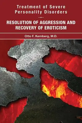 Leczenie ciężkich zaburzeń osobowości: Rozwiązywanie problemu agresji i odzyskiwanie erotyzmu - Treatment of Severe Personality Disorders: Resolution of Aggression and Recovery of Eroticism