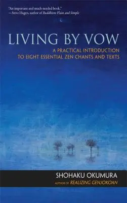 Życie według ślubowania: Praktyczne wprowadzenie do ośmiu podstawowych śpiewów i tekstów zen - Living by Vow: A Practical Introduction to Eight Essential Zen Chants and Texts