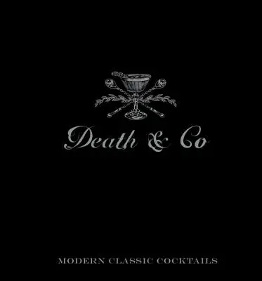 Death & Co: Nowoczesne klasyczne koktajle - Death & Co: Modern Classic Cocktails