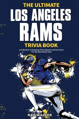 The Ultimate Los Angeles Rams Trivia Book: Kolekcja niesamowitych quizów i zabawnych faktów dla zagorzałych fanów Rams! - The Ultimate Los Angeles Rams Trivia Book: A Collection of Amazing Trivia Quizzes and Fun Facts for Die-Hard Rams Fans!