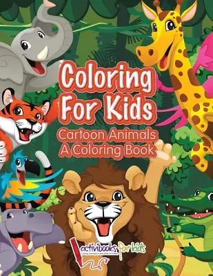 Kolorowanka dla dzieci: Zwierzęta z kreskówek, kolorowanka - Coloring For Kids: Cartoon Animals, a Coloring Book