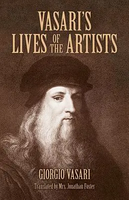 Żywoty artystów Vasariego: Giotto, Masaccio, Fra Filippo Lippi, Botticelli, Leonardo, Raphael, Michał Anioł, Tycjan - Vasari's Lives of the Artists: Giotto, Masaccio, Fra Filippo Lippi, Botticelli, Leonardo, Raphael, Michelangelo, Titian