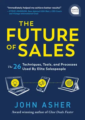 Przyszłość sprzedaży: Ponad 50 technik, narzędzi i procesów stosowanych przez elitarnych sprzedawców - The Future of Sales: The 50+ Techniques, Tools, and Processes Used by Elite Salespeople