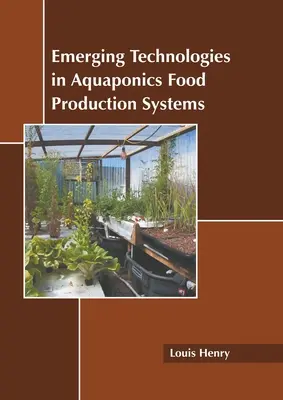 Nowe technologie w systemach produkcji żywności Aquaponics - Emerging Technologies in Aquaponics Food Production Systems