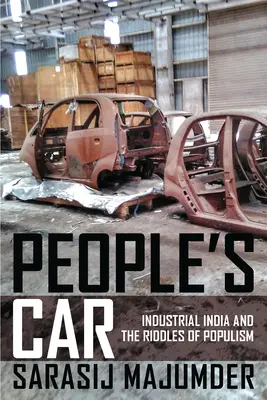 People's Car: Przemysłowe Indie i zagadki populizmu - People's Car: Industrial India and the Riddles of Populism