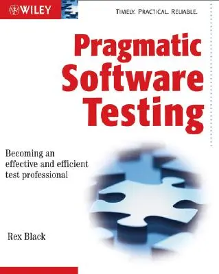 Pragmatyczne testowanie oprogramowania: Stawanie się skutecznym i wydajnym testerem - Pragmatic Software Testing: Becoming an Effective and Efficient Test Professional