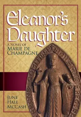 Córka Eleonory: Powieść o Marie de Champagne - Eleanor's Daughter: A Novel of Marie de Champagne