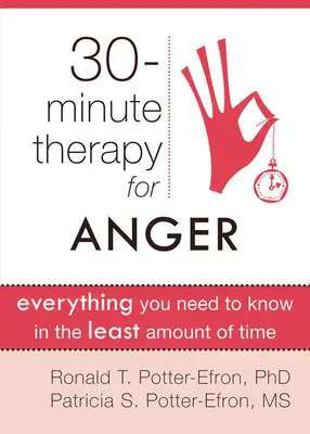 Trzydziestominutowa terapia gniewu: Wszystko, co musisz wiedzieć w jak najkrótszym czasie - Thirty-Minute Therapy for Anger: Everything You Need to Know in the Least Amount of Time