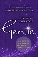 Jak być swoim własnym dżinem - Manifestowanie magicznego życia, do którego się urodziłeś - How to Be Your Own Genie - Manifesting the Magical Life You Were Born to Live