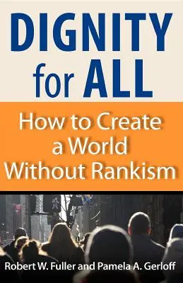 Godność dla wszystkich: jak stworzyć świat bez rankingów - Dignity for All: How to Create a World Without Rankism