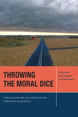 Rzucanie moralną kostką: etyka i problem kontyngencji - Throwing the Moral Dice: Ethics and the Problem of Contingency