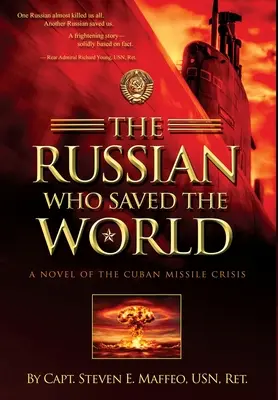 Rosjanin, który ocalił świat: Powieść o kubańskim kryzysie rakietowym - The Russian Who Saved the World: A Novel of the Cuban Missile Crisis