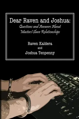 Drodzy Raven i Joshua: Pytania i odpowiedzi na temat relacji mistrz/niewolnik - Dear Raven and Joshua: Questions and Answers about Master/Slave Relationships