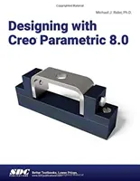 Projektowanie z Creo Parametric 8.0 - Designing with Creo Parametric 8.0