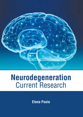 Neurodegeneracja: Aktualne badania - Neurodegeneration: Current Research