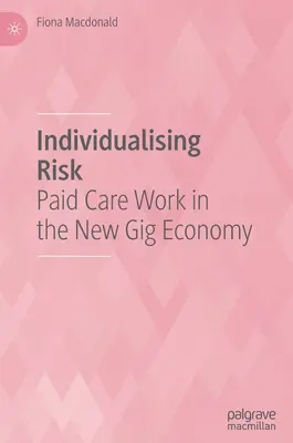 Indywidualizacja ryzyka: płatna praca opiekuńcza w nowej Gig Economy - Individualising Risk: Paid Care Work in the New Gig Economy