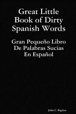 Wielka mała księga brudnych hiszpańskich słów - Great Little Book of Dirty Spanish Words