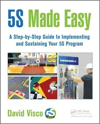 5s Made Easy: Przewodnik krok po kroku, jak wdrożyć i utrzymać program 5s - 5s Made Easy: A Step-By-Step Guide to Implementing and Sustaining Your 5s Program