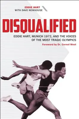 Zdyskwalifikowany: Eddie Hart, Monachium 1972 i głosy najbardziej tragicznych igrzysk olimpijskich - Disqualified: Eddie Hart, Munich 1972, and the Voices of the Most Tragic Olympics