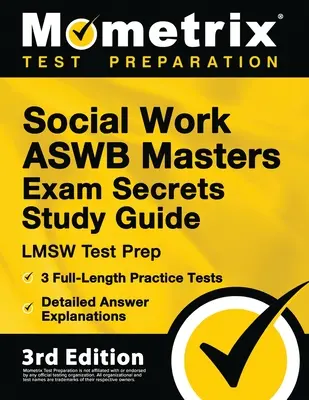 Social Work ASWB Masters Exam Secrets Study Guide - LMSW Test Prep, Full-Length Practice Test, Detailed Answer Explanations: [3rd Edition]