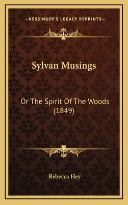 Sylvan Musings: Or the Spirit of the Woods (1849)