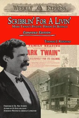 Scribblin' for a Livin': Mark Twain's Pivotal Period in Buffalo: Wydanie rozszerzone - Scribblin' for a Livin': Mark Twain's Pivotal Period in Buffalo: Expanded Edition