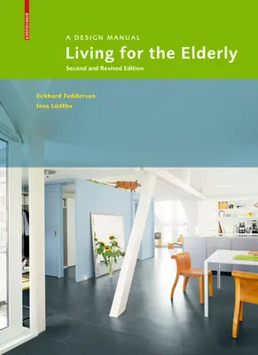 Życie dla osób starszych - podręcznik projektowania, wydanie drugie i poprawione - Living for the Elderly - A Design Manual Second and Revised Edition