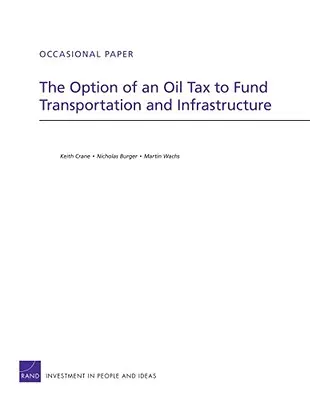 Opcja podatku od ropy naftowej w celu finansowania transportu i infrastruktury - The Option of an Oil Tax to Fund Transportation and Infrastructure