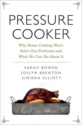 Szybkowar: Dlaczego domowe gotowanie nie rozwiąże naszych problemów i co możemy z tym zrobić? - Pressure Cooker: Why Home Cooking Won't Solve Our Problems and What We Can Do about It