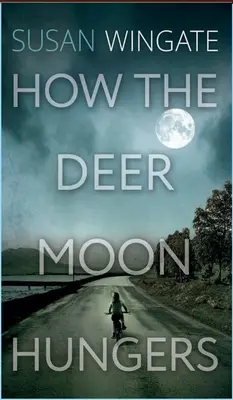 Jak łaknie jeleni księżyc - How the Deer Moon Hungers