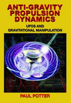 Dynamika napędu antygrawitacyjnego: UFO i manipulacje grawitacyjne - Anti-Gravity Propulsion Dynamics: UFOs and Gravitational Manipulation