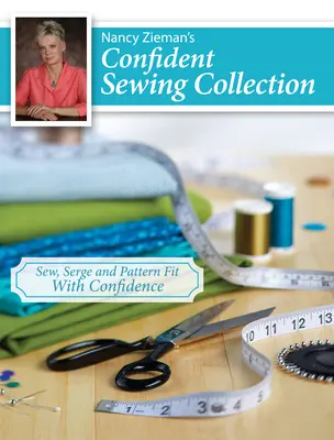 Nancy Zieman's Confident Sewing Collection: Szyj, szyj i dopasowuj wzory z pewnością siebie - Nancy Zieman's Confident Sewing Collection: Sew, Serge and Pattern Fit with Confidence