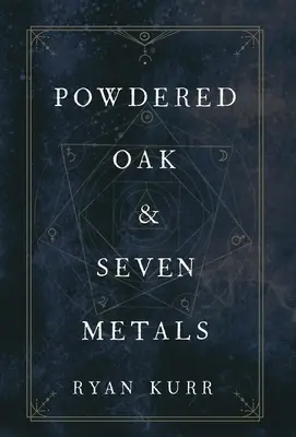 Sproszkowany dąb i siedem metali - Powdered Oak and Seven Metals
