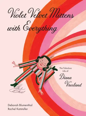 Fioletowe aksamitne rękawiczki ze wszystkim: Bajeczne życie Diany Vreeland - Violet Velvet Mittens with Everything: The Fabulous Life of Diana Vreeland