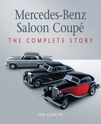 Mercedes-Benz Saloon Coupe: Pełna historia - Mercedes-Benz Saloon Coupe: The Complete Story