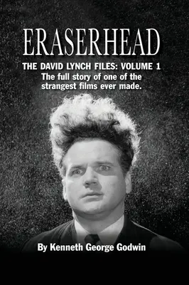 Eraserhead, The David Lynch Files: Volume 1 (hardback): Pełna historia jednego z najdziwniejszych filmów w historii kina. - Eraserhead, The David Lynch Files: Volume 1 (hardback): The full story of one of the strangest films ever made.