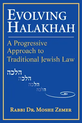 Ewoluująca halacha: postępowe podejście do tradycyjnego prawa żydowskiego - Evolving Halakhah: A Progressive Approach to Traditional Jewish Law