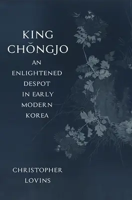Król Chongjo, oświecony despota we wczesnonowożytnej Korei - King Chongjo, an Enlightened Despot in Early Modern Korea