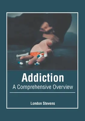 Uzależnienie: Kompleksowy przegląd - Addiction: A Comprehensive Overview