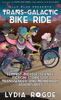 Trans-Galaktyczna przejażdżka rowerem: feministyczne opowieści science fiction o przygodach osób transpłciowych i niebinarnych - Trans-Galactic Bike Ride: Feminist Bicycle Science Fiction Stories of Transgender and Nonbinary Adventurers