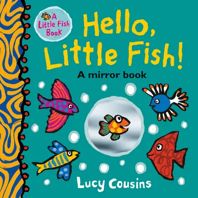 Cześć, mała rybko! Książeczka z lusterkiem - Hello, Little Fish!: A Mirror Book