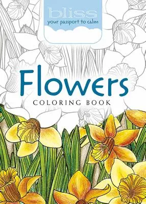 Bliss Flowers Coloring Book: Twój paszport do spokoju - Bliss Flowers Coloring Book: Your Passport to Calm