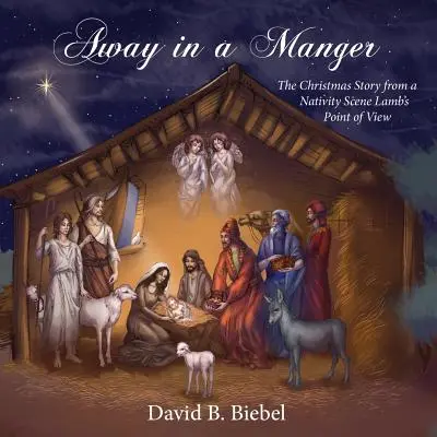 Away in a Manger: Opowieść o Bożym Narodzeniu z punktu widzenia owieczki z szopki - Away in a Manger: The Christmas Story from a Nativity Scene Lamb's Point of View