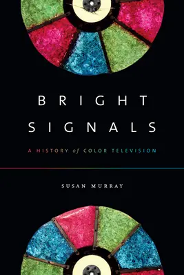 Bright Signals: Historia telewizji kolorowej - Bright Signals: A History of Color Television