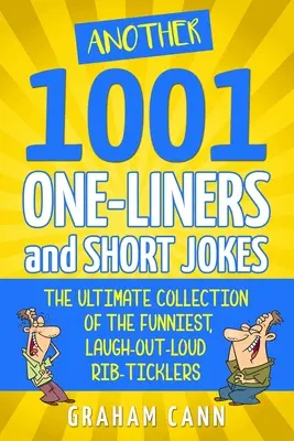 Another 1001 One-Liners and Short Jokes: Ostateczna kolekcja najzabawniejszych, śmiejących się na głos Rib-Ticklers - Another 1001 One-Liners and Short Jokes: The Ultimate Collection of the Funniest, Laugh-Out-Loud Rib-Ticklers