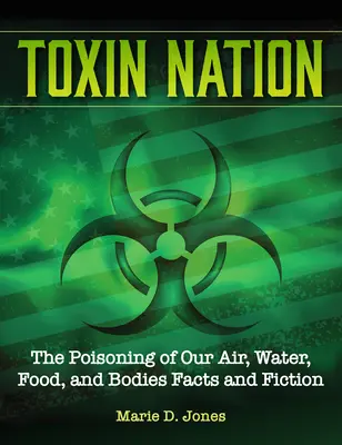 Naród toksyn: Zatrucie naszego powietrza, wody, żywności i ciała Fakty i fikcja - Toxin Nation: The Poisoning of Our Air, Water, Food, and Bodies Facts and Fiction