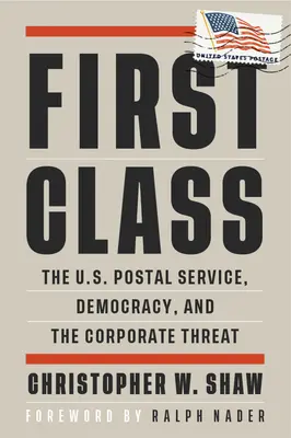 Pierwsza klasa: Amerykańska poczta, demokracja i zagrożenie korporacyjne - First Class: The U.S. Postal Service, Democracy, and the Corporate Threat